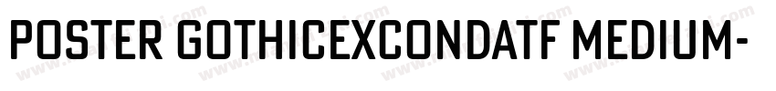 Poster GothicExCondATF Medium字体转换